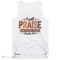 I Will Praise Him In Every Season Fall Christian Thanksgiving Tank Top thumb 0