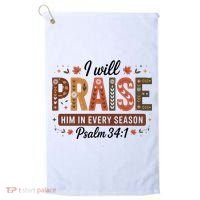 I Will Praise Him In Every Season Fall Christian Thanksgiving Golf Towel thumb 0