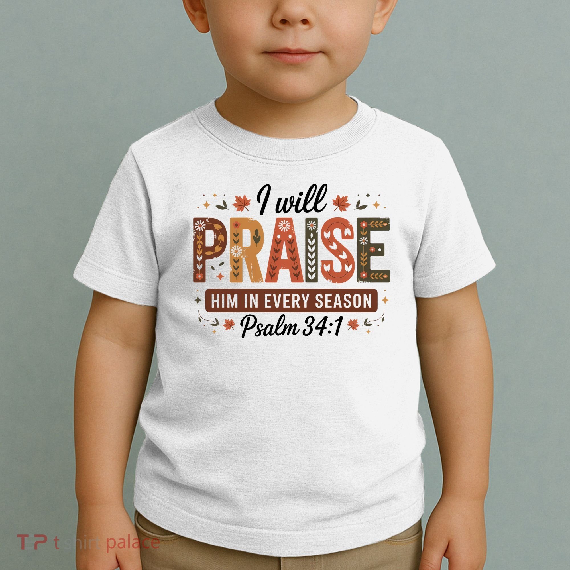 I Will Praise Him In Every Season Fall Christian Thanksgiving Toddler T-Shirt