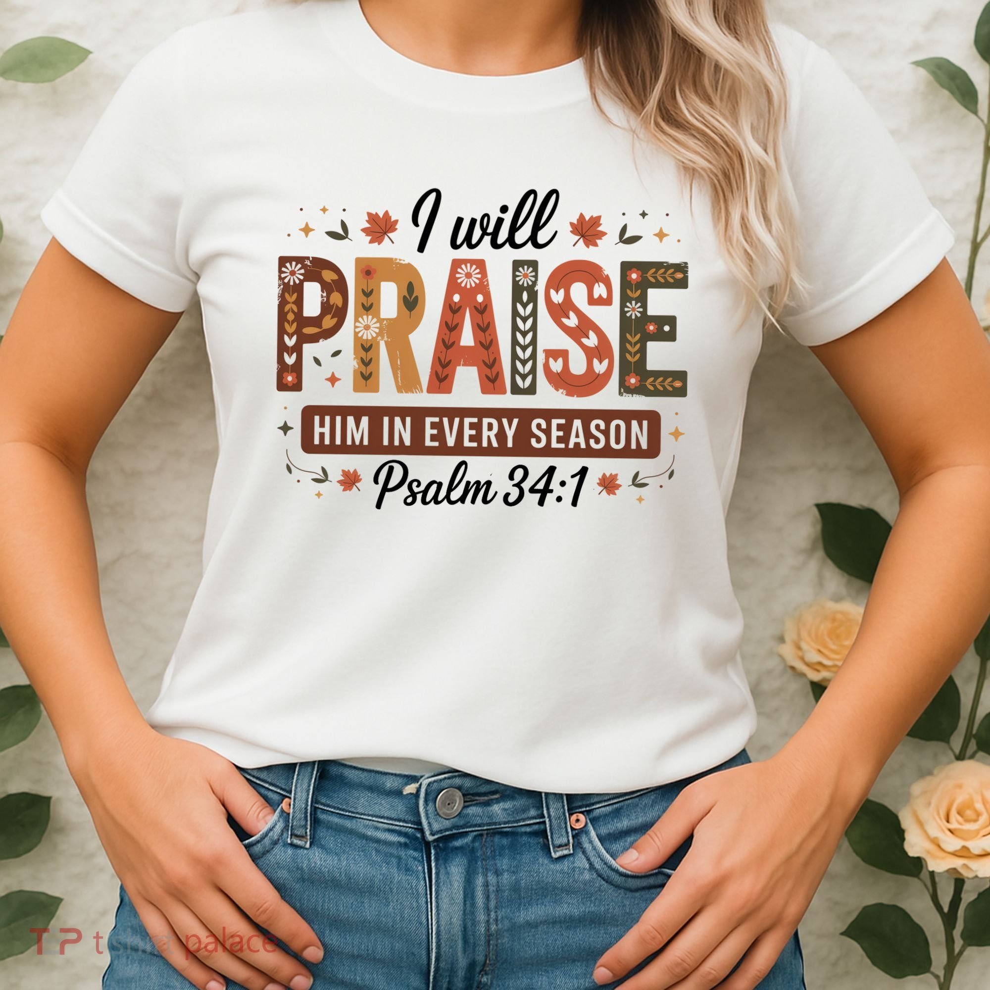 I Will Praise Him In Every Season Fall Christian Thanksgiving Women's T-Shirt