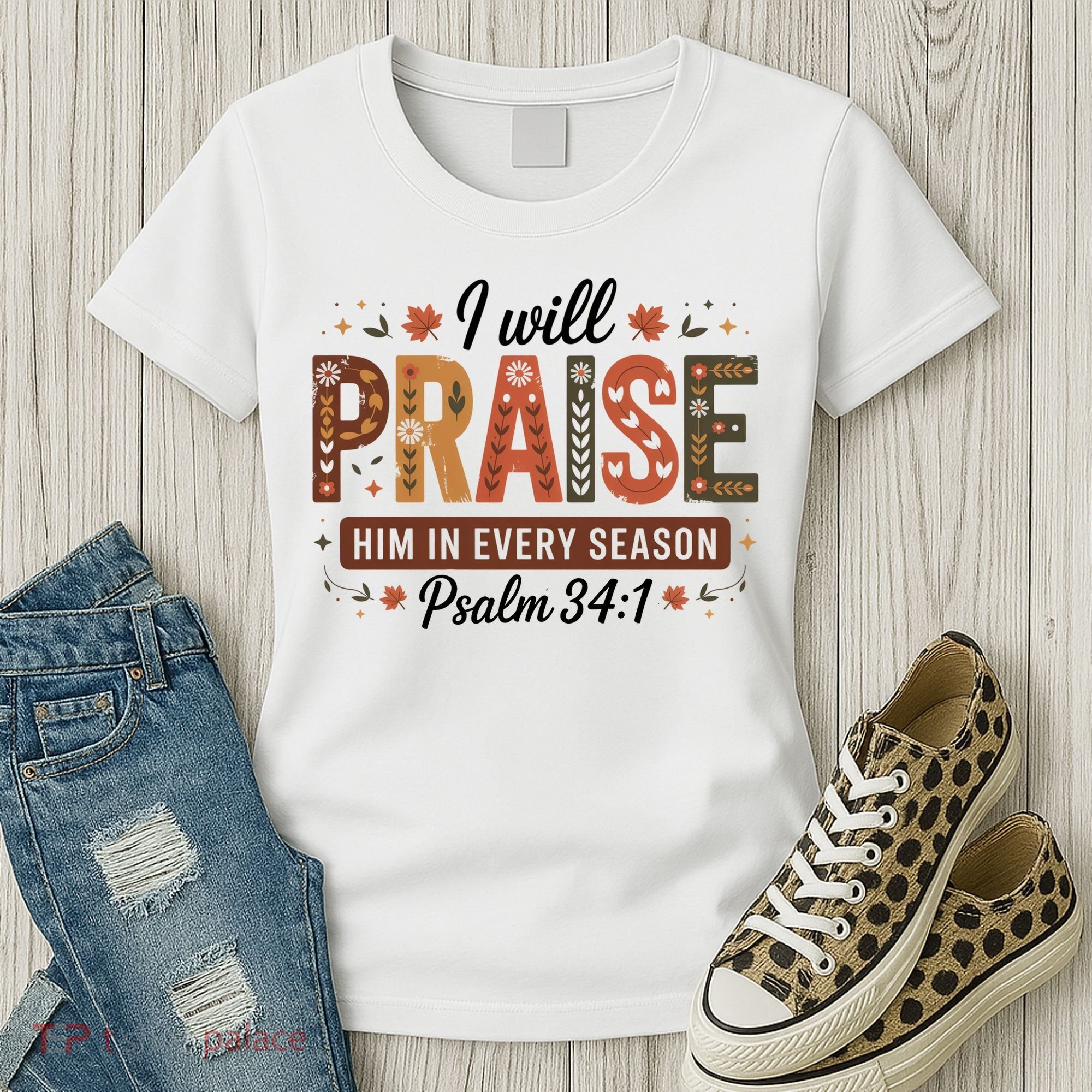 I Will Praise Him In Every Season Fall Christian Thanksgiving Women's T-Shirt