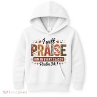 I Will Praise Him In Every Season Fall Christian Thanksgiving Kids Hoodie thumb 0