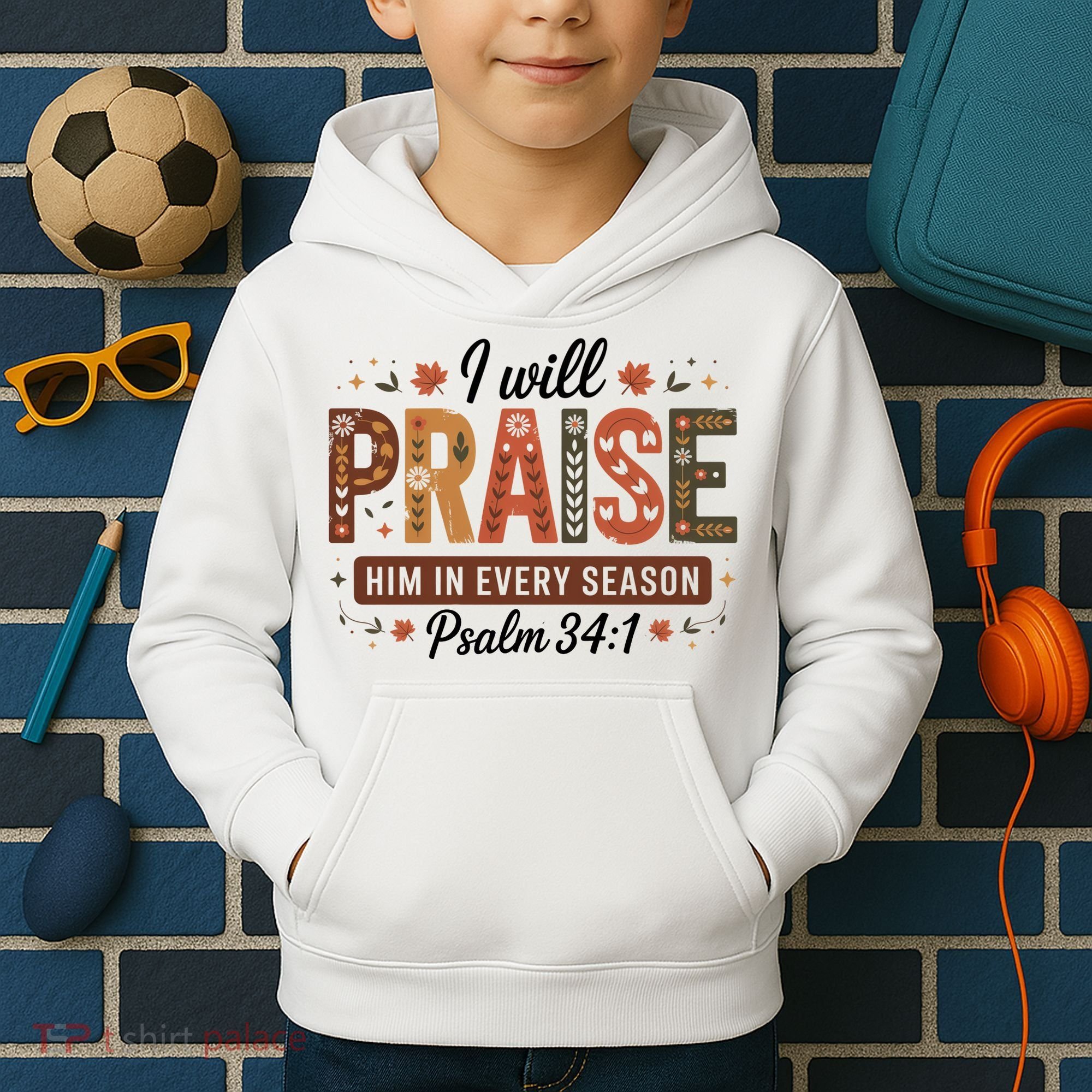 I Will Praise Him In Every Season Fall Christian Thanksgiving Kids Hoodie