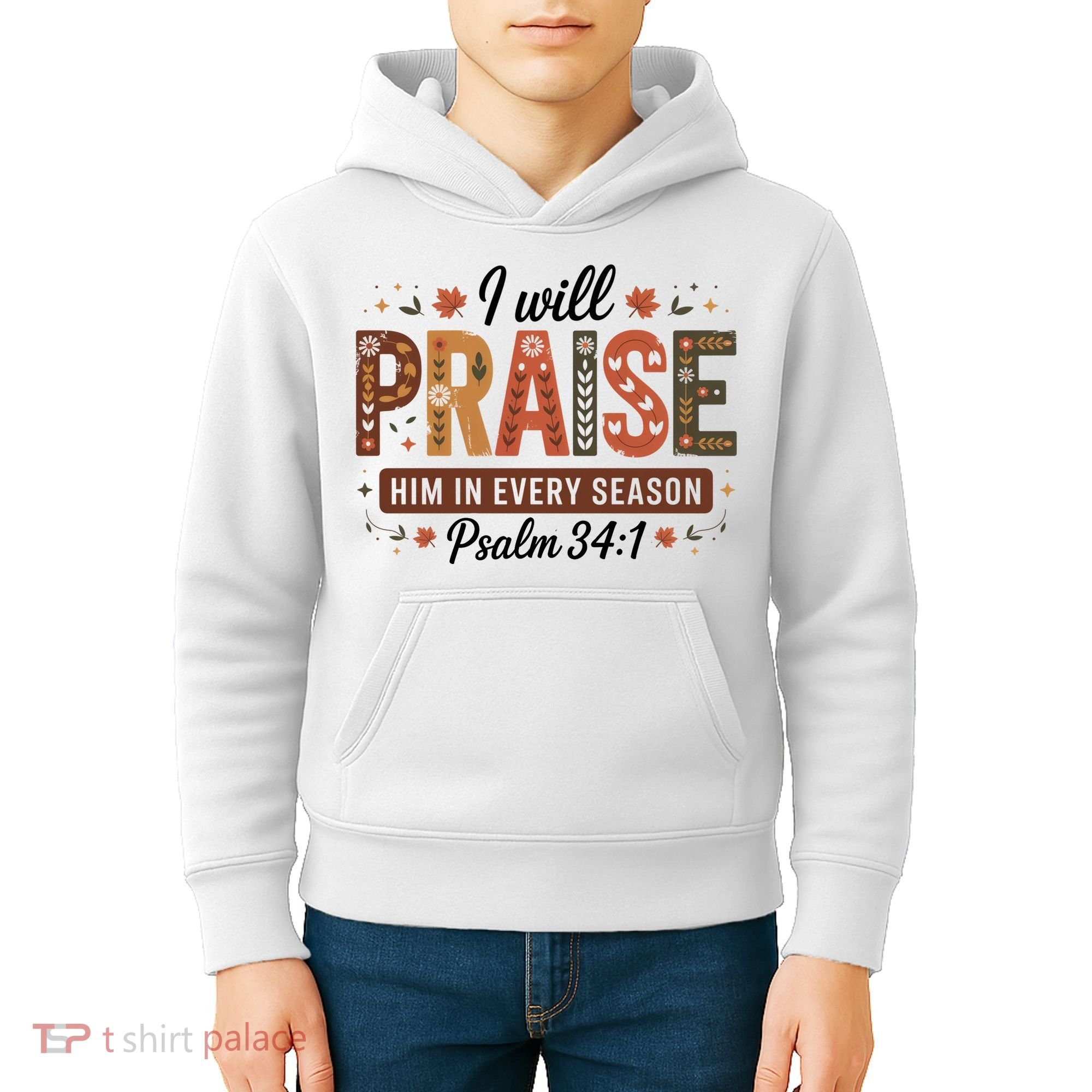 I Will Praise Him In Every Season Fall Christian Thanksgiving Kids Hoodie