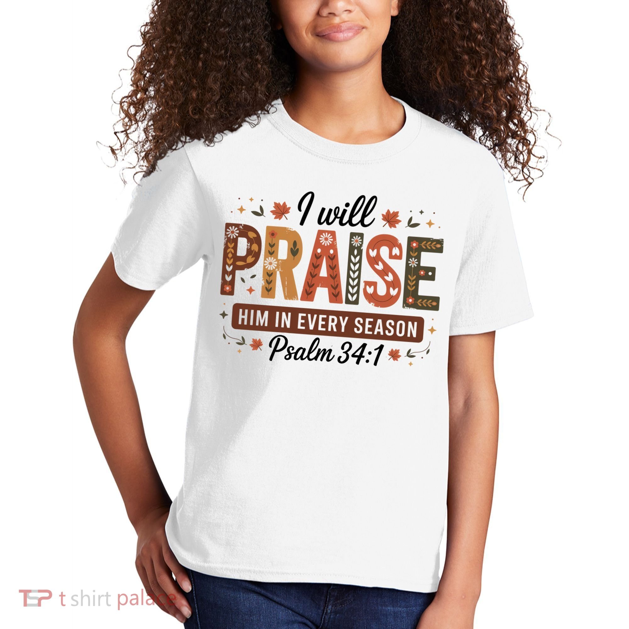 I Will Praise Him In Every Season Fall Christian Thanksgiving Kids T-Shirt