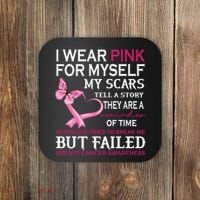 I Wear Pink For Myself My Scars But Failed Breast Cancer Coaster thumb 0
