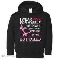 I Wear Pink For Myself My Scars But Failed Breast Cancer Toddler Hoodie thumb 0