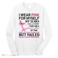 I Wear Pink For Myself My Scars But Failed Breast Cancer Long Sleeve Shirt thumb 0
