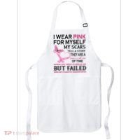 I Wear Pink For Myself My Scars But Failed Breast Cancer Apron thumb 0