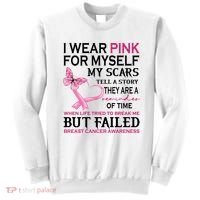 I Wear Pink For Myself My Scars But Failed Breast Cancer Sweatshirt thumb 0