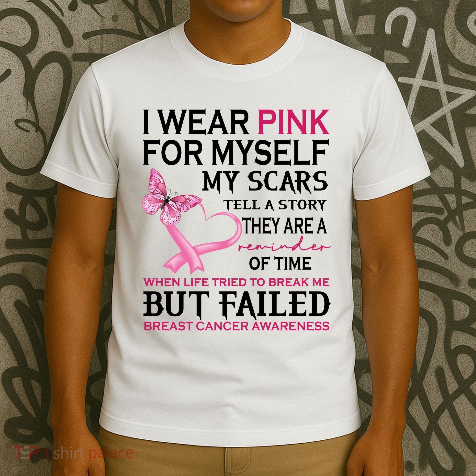 I Wear Pink For Myself My Scars But Failed Breast Cancer T-Shirt