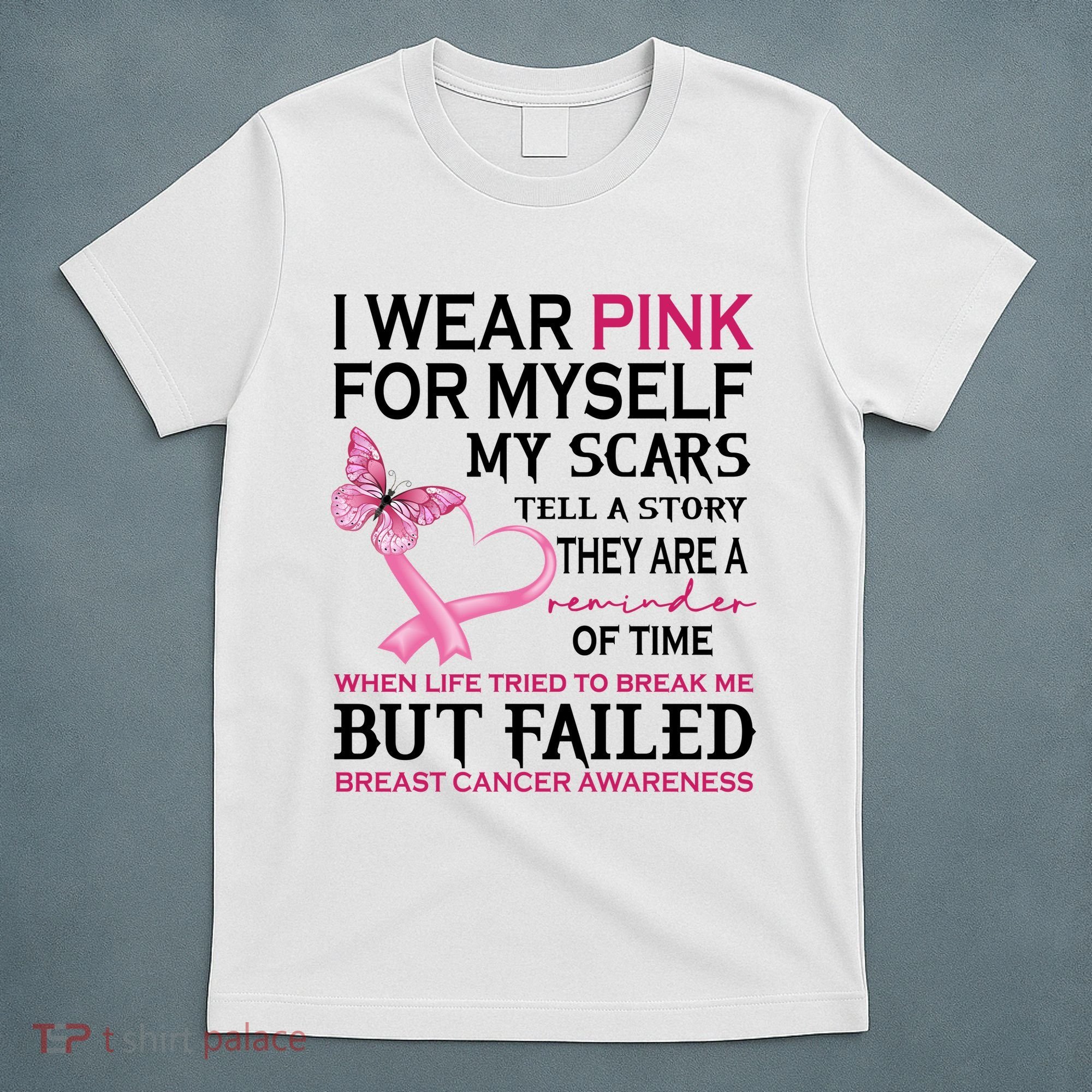 I Wear Pink For Myself My Scars But Failed Breast Cancer T-Shirt