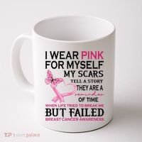 I Wear Pink For Myself My Scars But Failed Breast Cancer Coffee Mug thumb 0