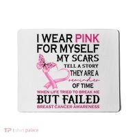 I Wear Pink For Myself My Scars But Failed Breast Cancer Mousepad thumb 0