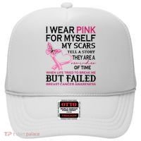 I Wear Pink For Myself My Scars But Failed Breast Cancer Hat thumb 0