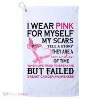 I Wear Pink For Myself My Scars But Failed Breast Cancer Golf Towel thumb 0