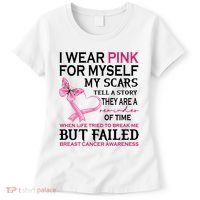 I Wear Pink For Myself My Scars But Failed Breast Cancer Women's T-Shirt thumb 0