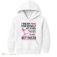 I Wear Pink For Myself My Scars But Failed Breast Cancer Kids Hoodie thumb 0