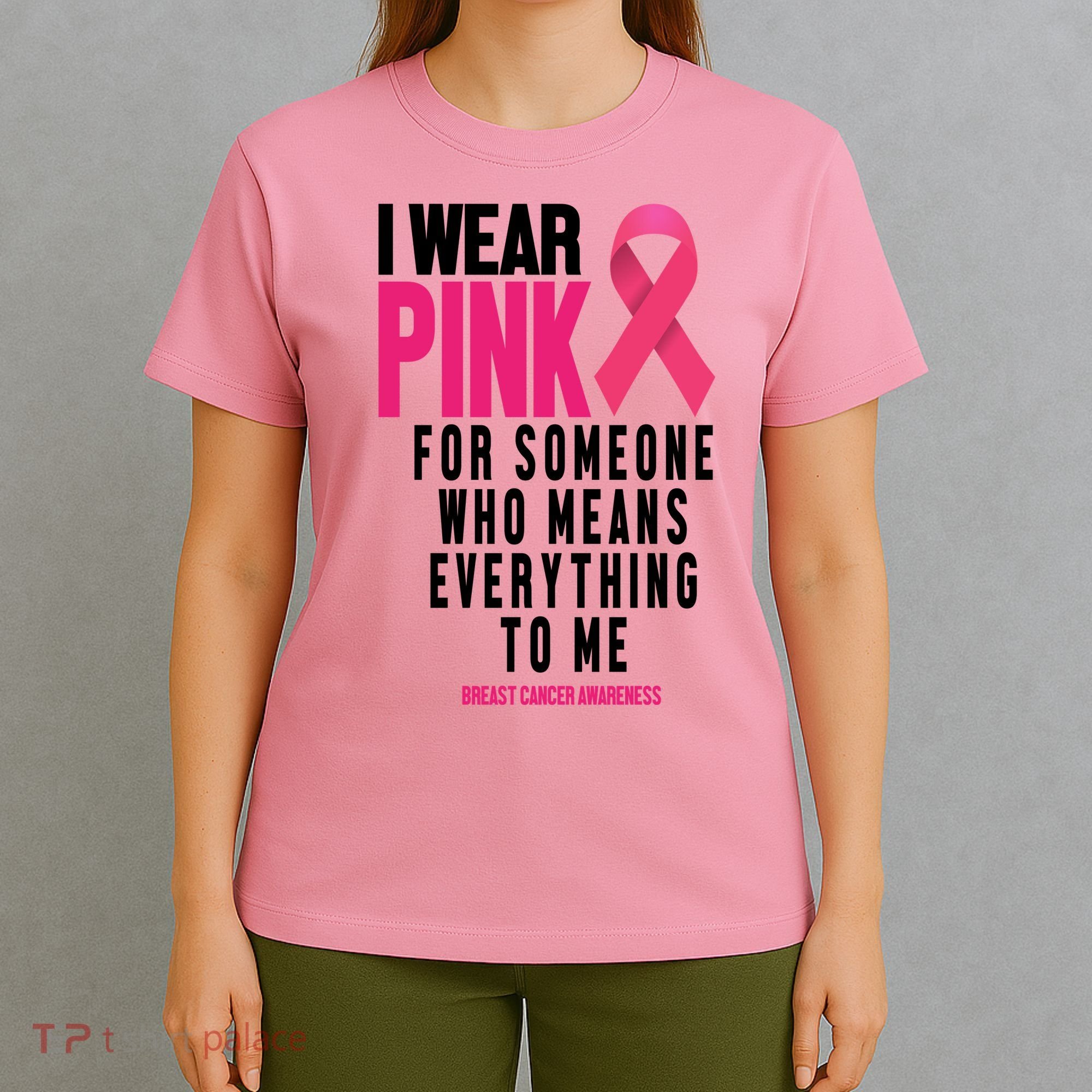 I Wear Pink For Someone Who Means Everything To Me Breast Cancer T-Shirt