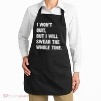 I Won't Quit But I Will Swear The Whole Time Funny Apron thumb 2