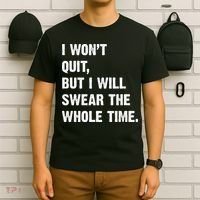 I Won't Quit But I Will Swear The Whole Time Funny T-Shirt thumb 6