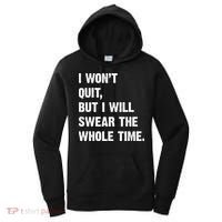 I Won't Quit But I Will Swear The Whole Time Funny Women's Hoodie thumb 0