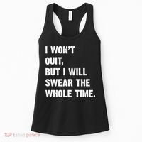 I Won't Quit But I Will Swear The Whole Time Funny Women's Tank Top thumb 0