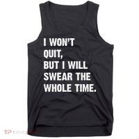 I Won't Quit But I Will Swear The Whole Time Funny Tank Top thumb 0
