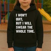 I Won't Quit But I Will Swear The Whole Time Funny Kids Hoodie thumb 3