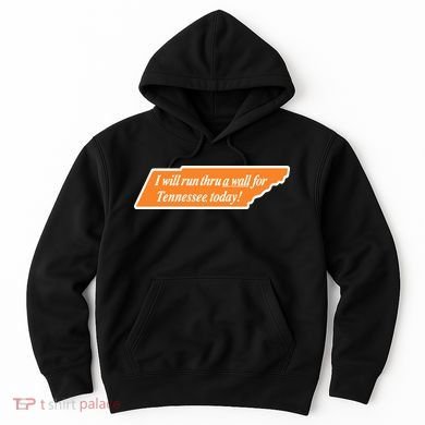 I Will Run Thru A Wall For Tennessee Today Hoodie