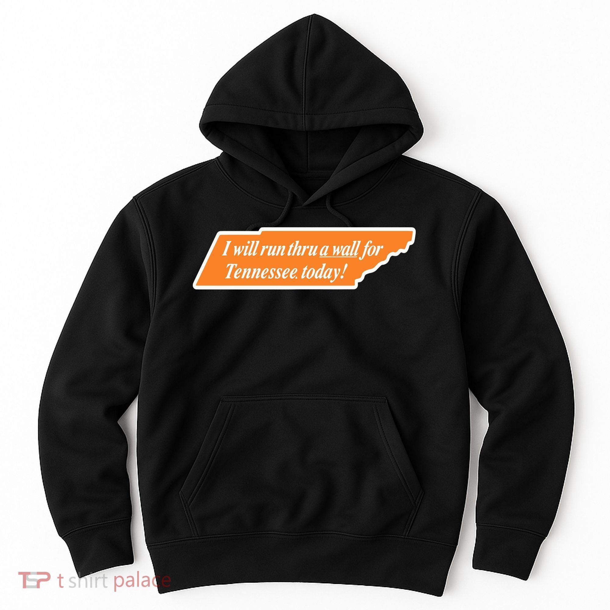 I Will Run Thru A Wall For Tennessee Today Hoodie