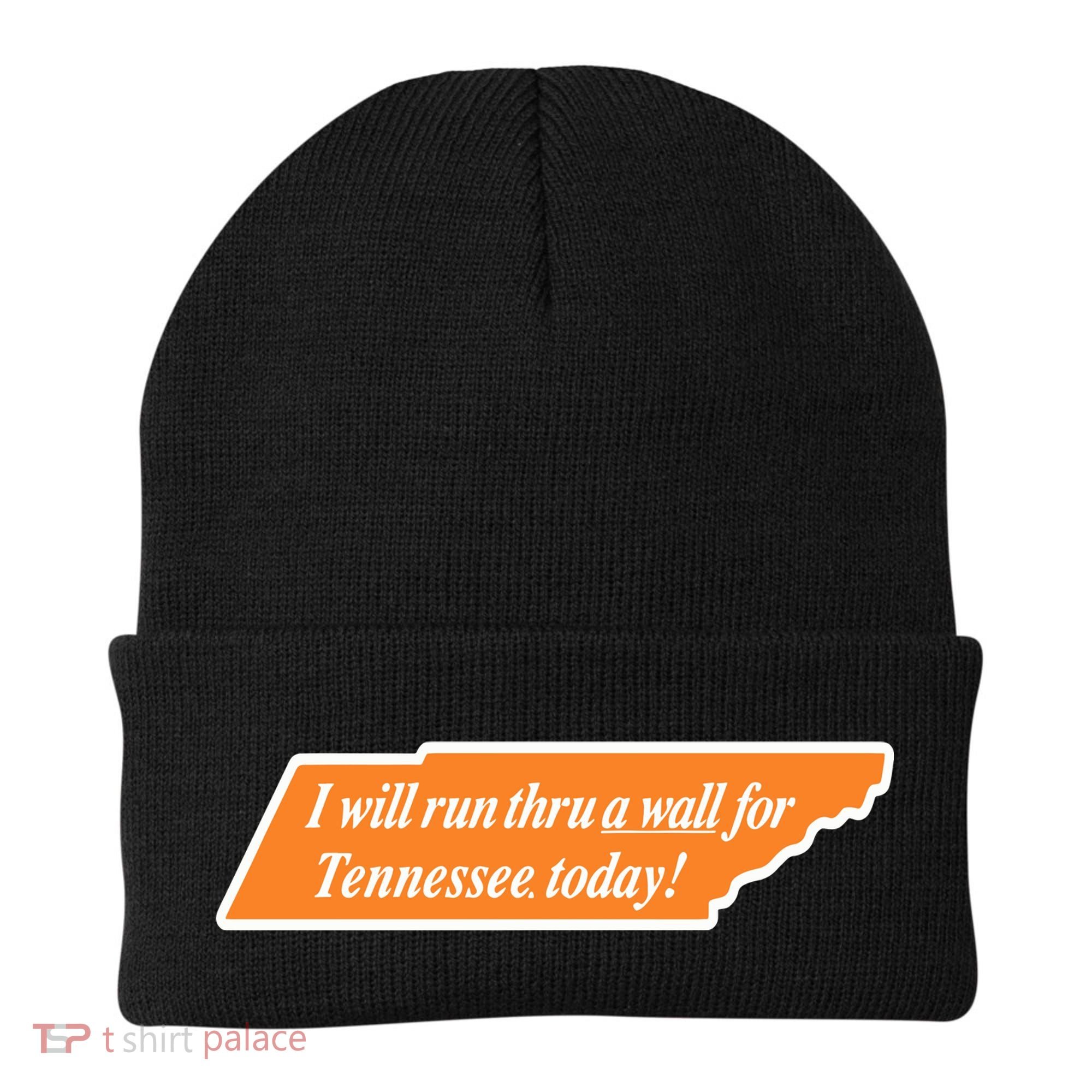 I Will Run Thru A Wall For Tennessee Today Beanie