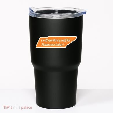 I Will Run Thru A Wall For Tennessee Today Tumbler