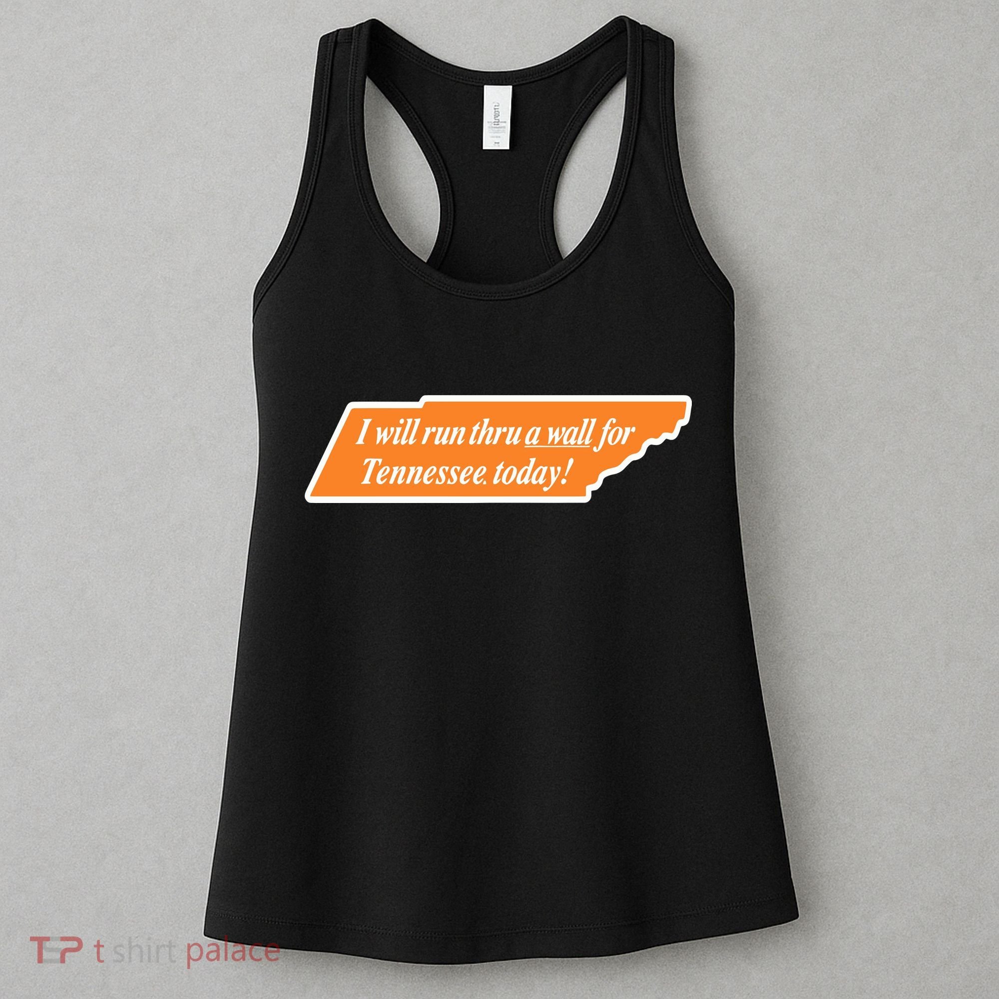 I Will Run Thru A Wall For Tennessee Today Women's Tank Top
