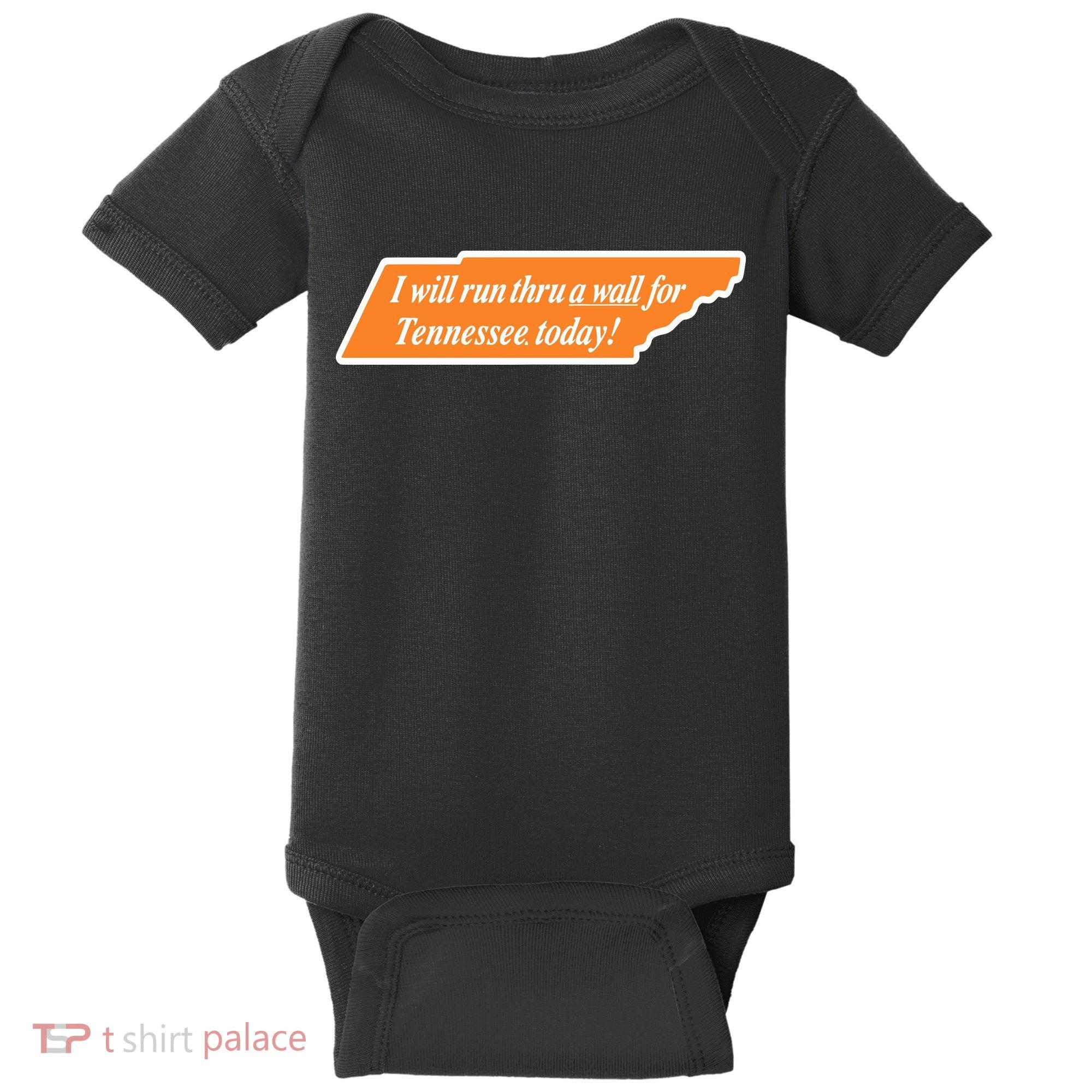 I Will Run Thru A Wall For Tennessee Today Baby Bodysuit