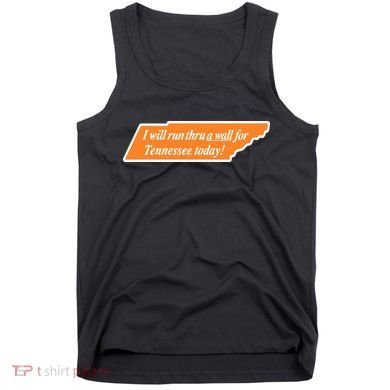 I Will Run Thru A Wall For Tennessee Today Tank Top