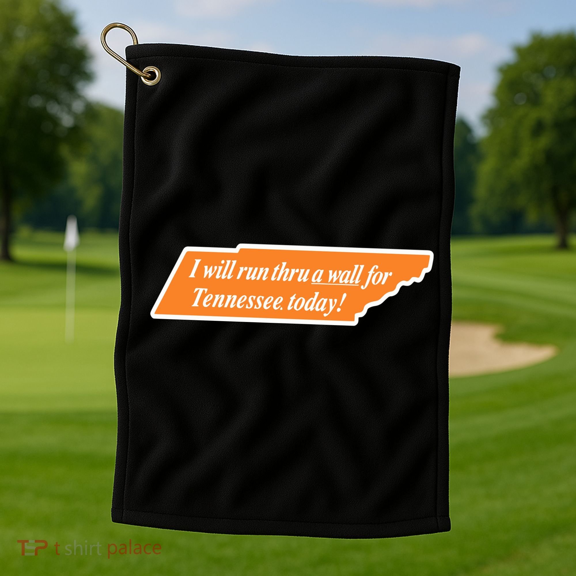 I Will Run Thru A Wall For Tennessee Today Golf Towel