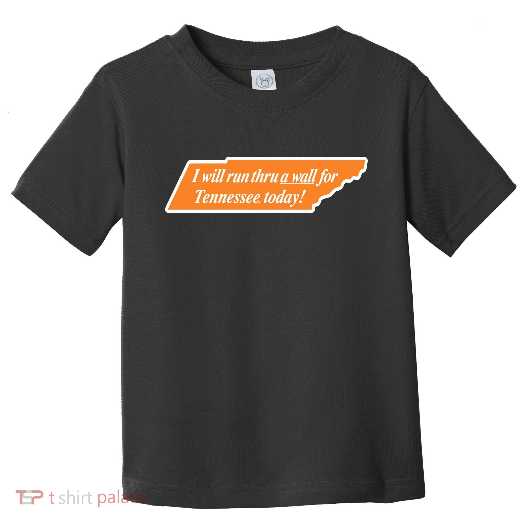 I Will Run Thru A Wall For Tennessee Today Toddler T-Shirt