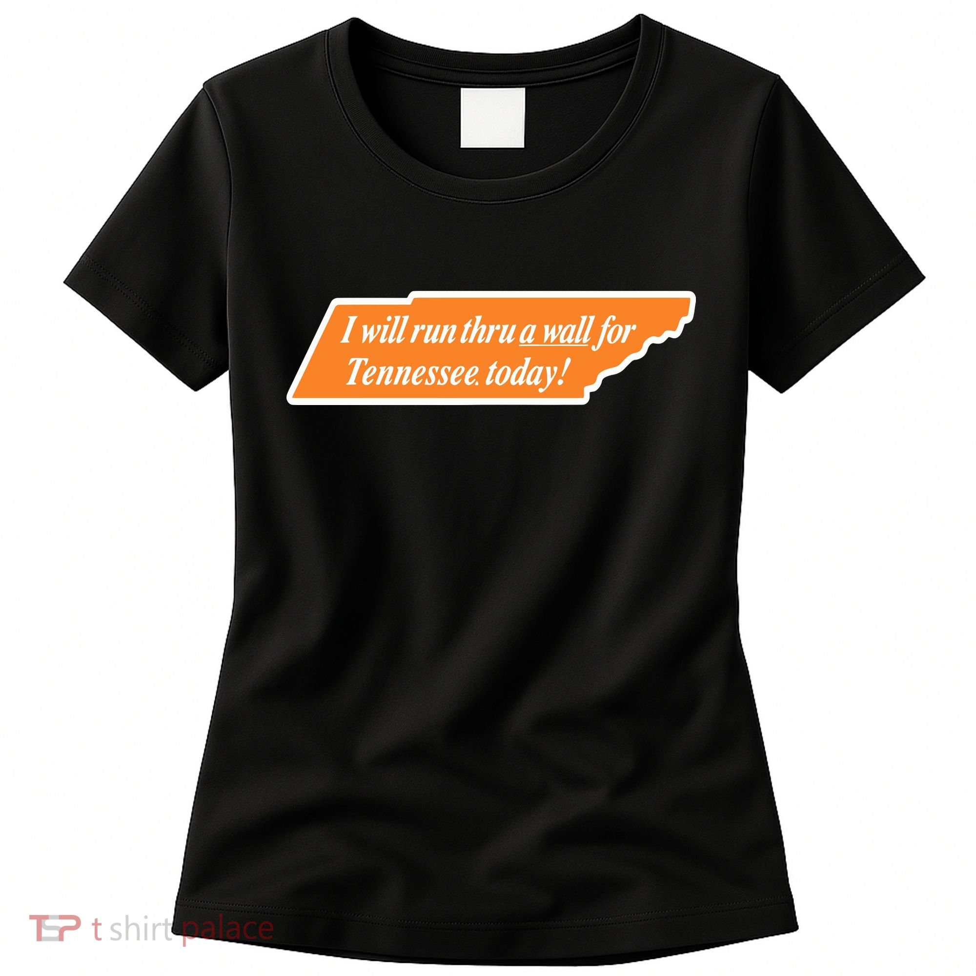 I Will Run Thru A Wall For Tennessee Today Women's T-Shirt