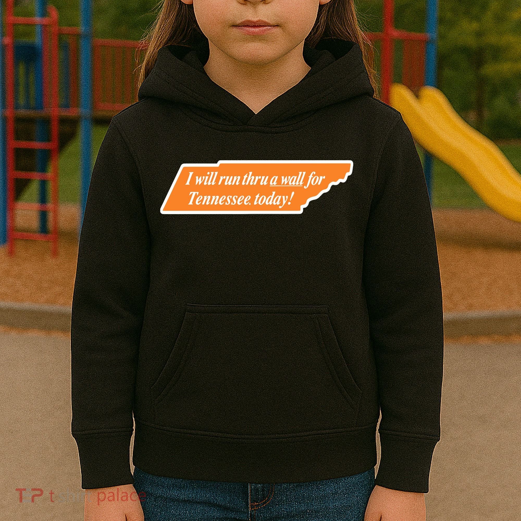 I Will Run Thru A Wall For Tennessee Today Kids Hoodie