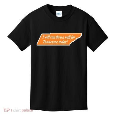 I Will Run Thru A Wall For Tennessee Today Kids T-Shirt