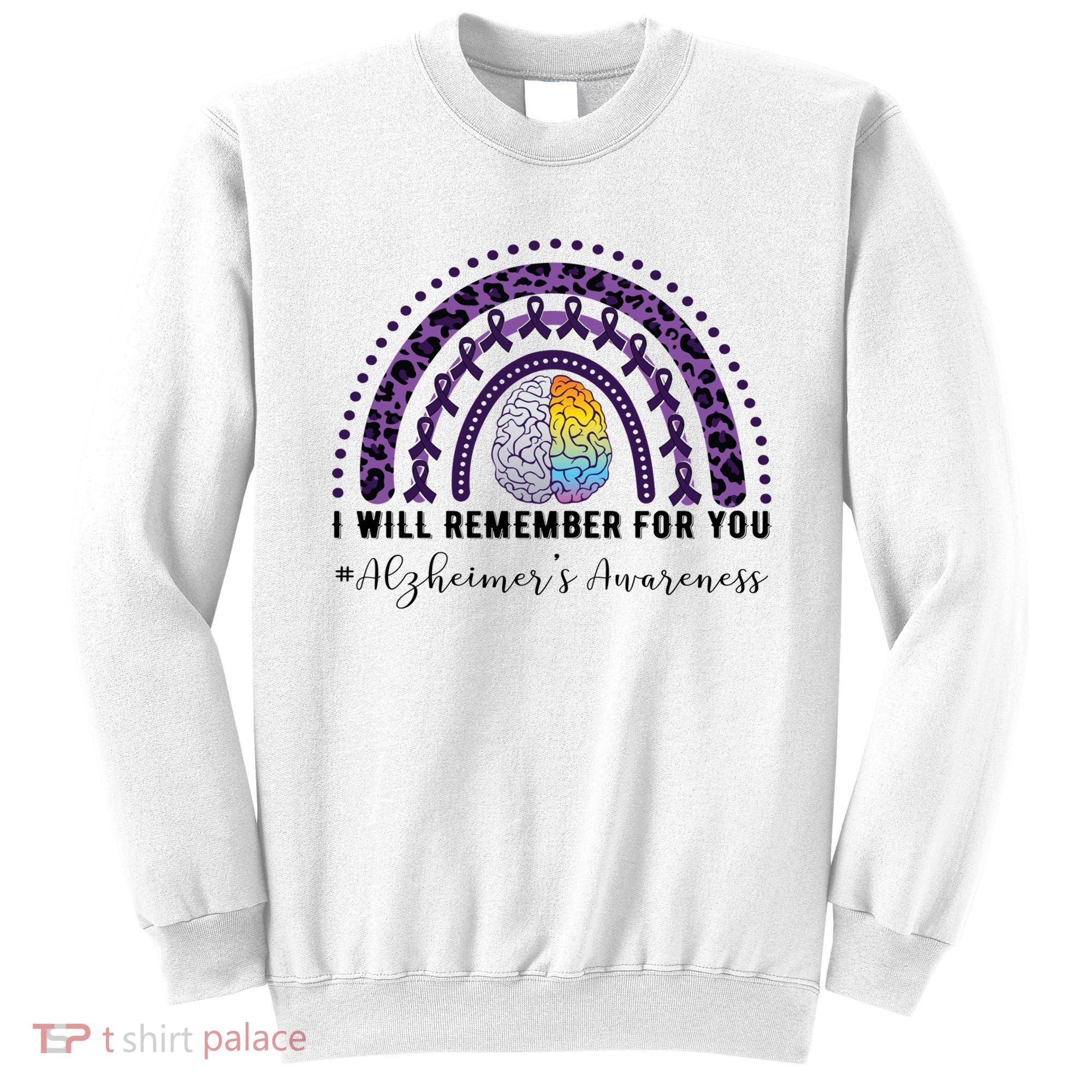 I Will Remember For You Rainbow Brain Alzheimer's Awareness Great Gift Sweatshirt