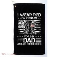 I Wear Red On Friday For My Dad Combat Boots Veteran Day Golf Towel thumb 0