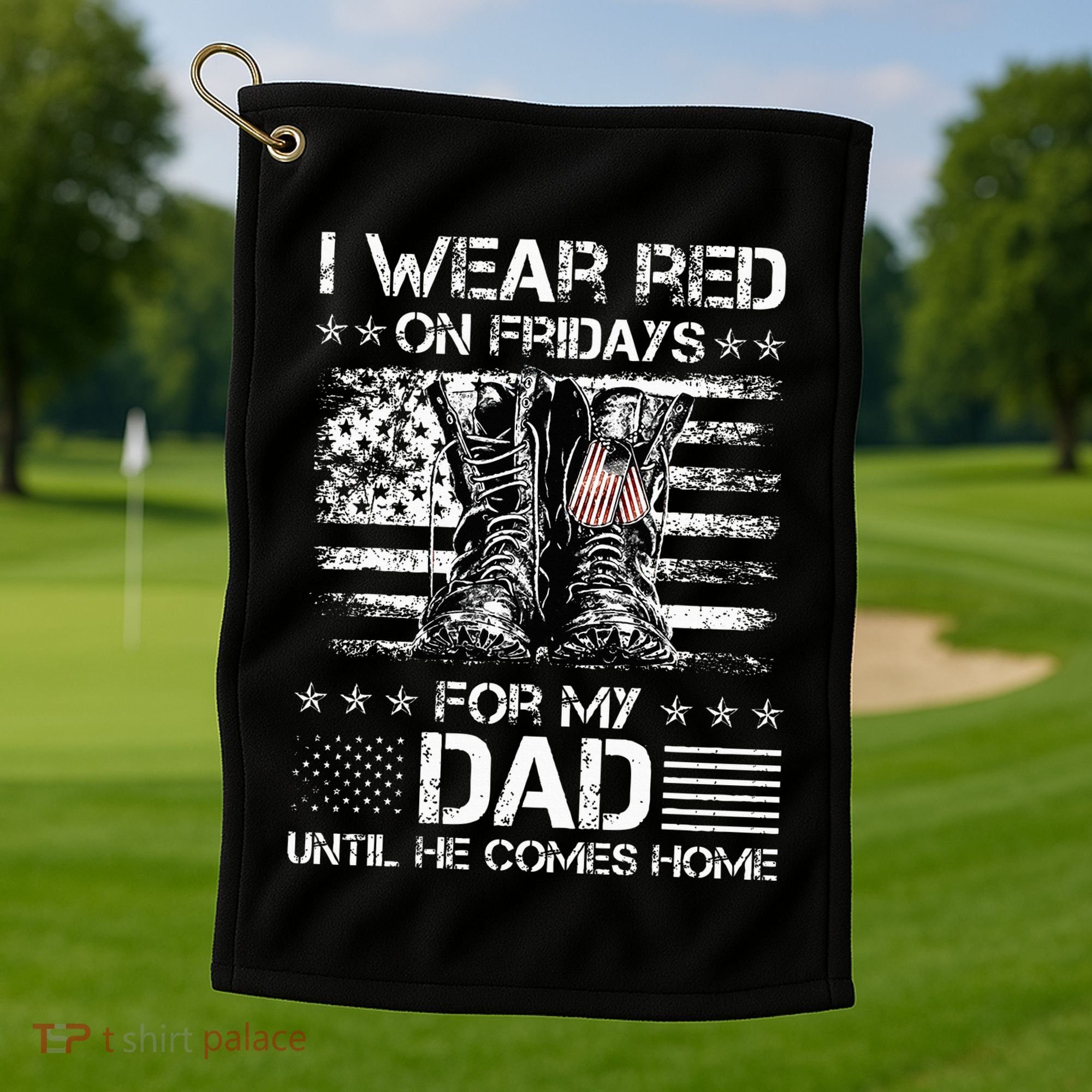 I Wear Red On Friday For My Dad Combat Boots Veteran Day Golf Towel