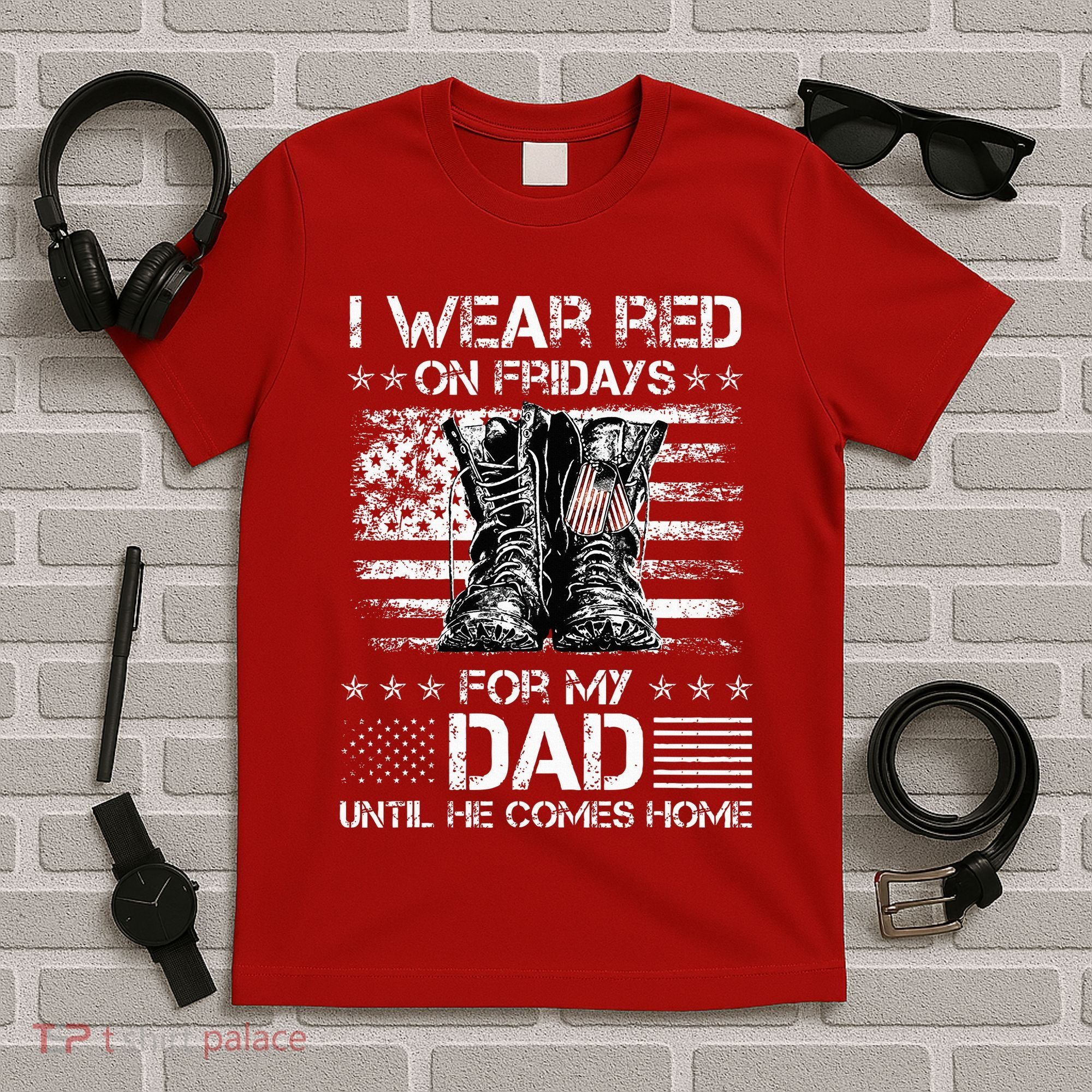 I Wear Red On Friday For My Dad Combat Boots Veteran Day T-Shirt