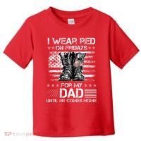I Wear Red On Friday For My Dad Combat Boots Veteran Day Toddler T-Shirt thumb 0