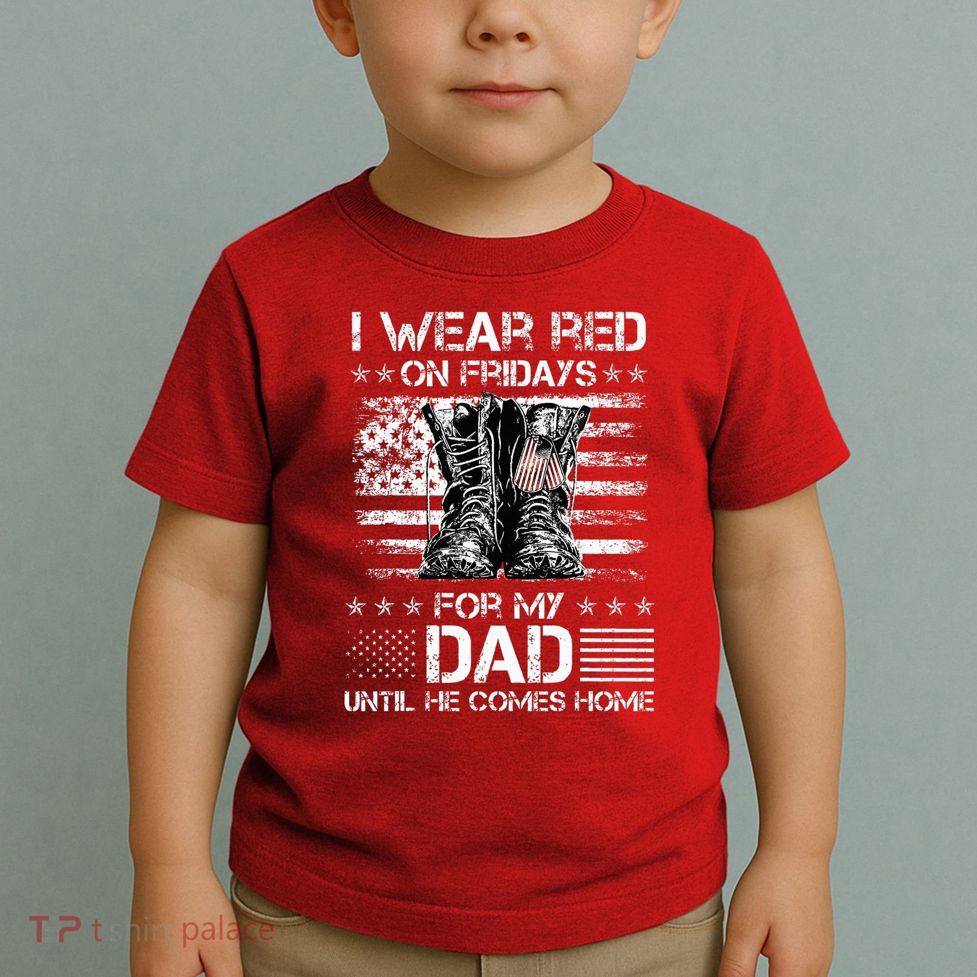 I Wear Red On Friday For My Dad Combat Boots Veteran Day Toddler T-Shirt