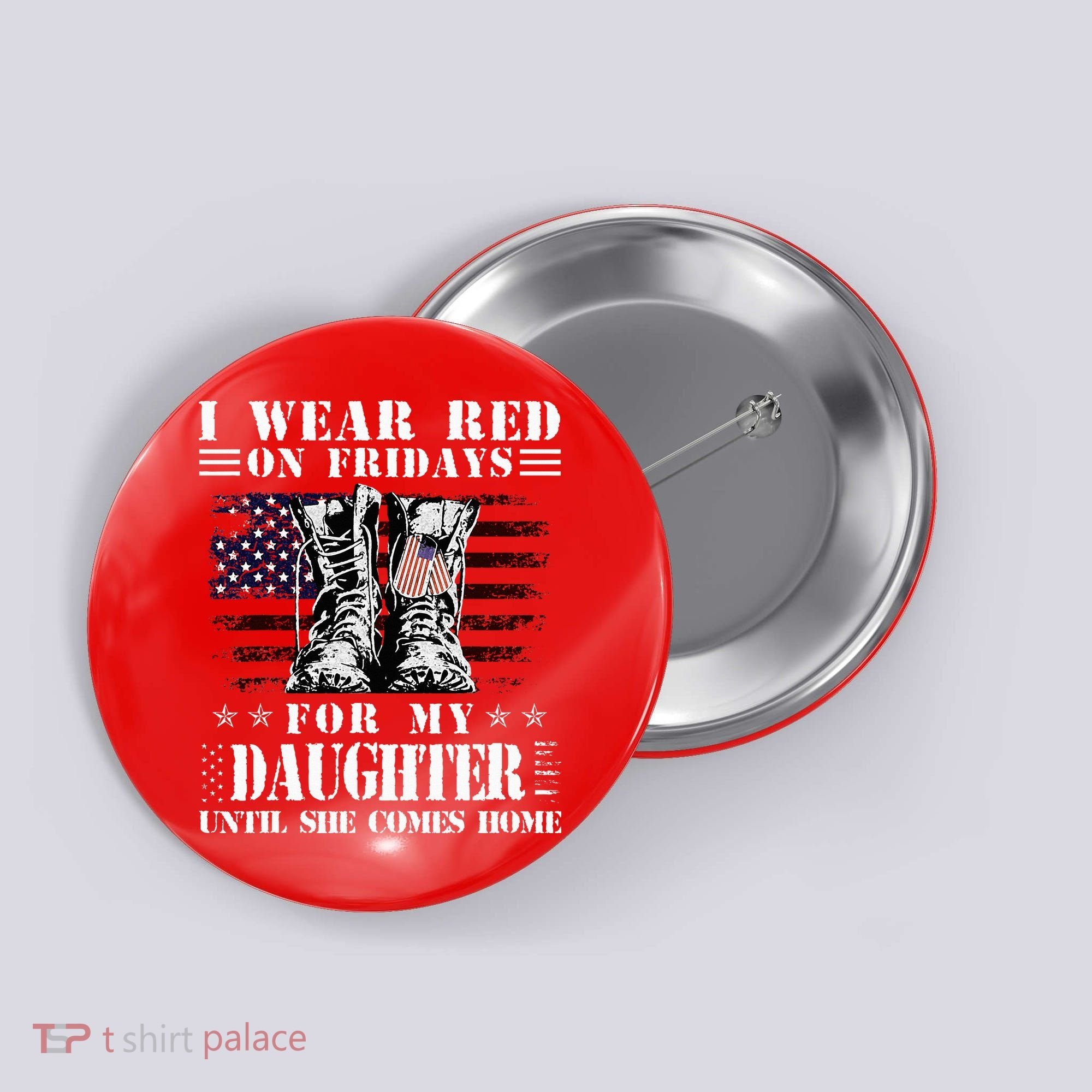 I Wear Red On Fridays For My Daughter Until She Comes Home Button