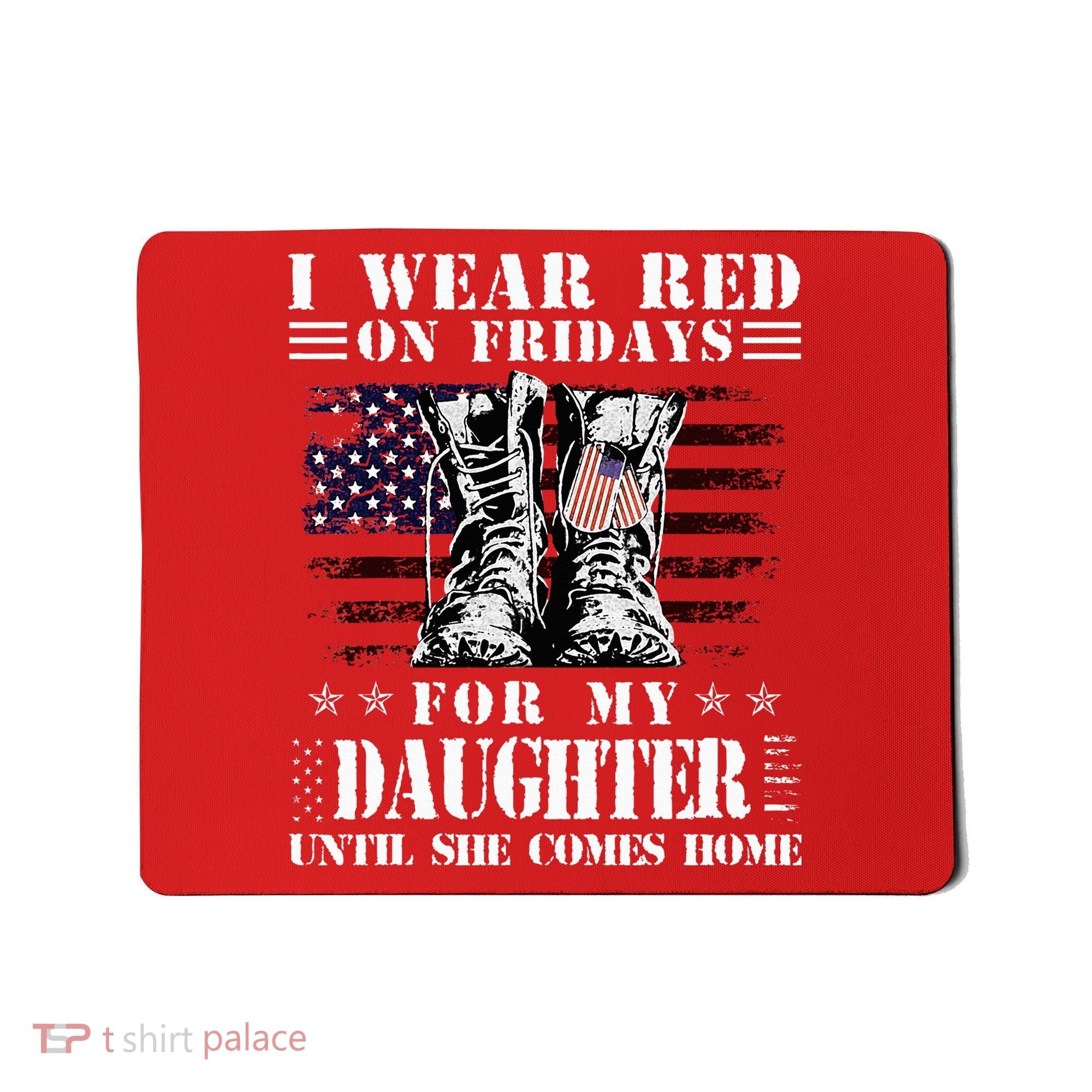 I Wear Red On Fridays For My Daughter Until She Comes Home Mousepad