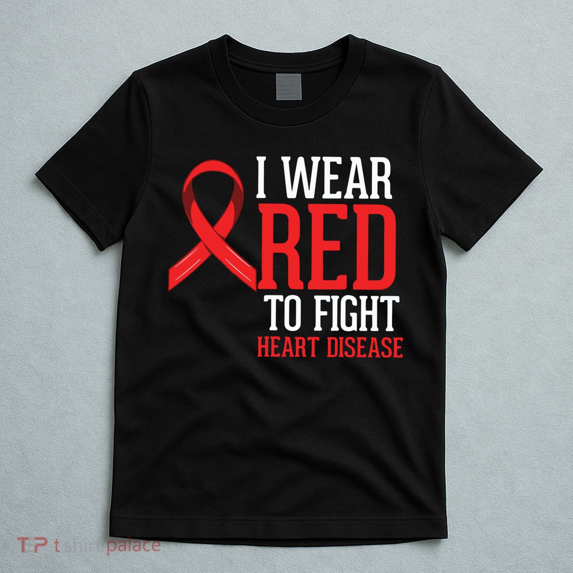 I Wear Red For Heart Disease Awareness T-Shirt